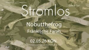 frequency9 Stromlos mit Nobutthefrog und Die Fränkische Farah