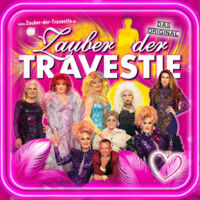 Zauber der Travestie - das Original - ...die schräg schrille andere Revue..