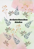 Kräuterbuschen binden