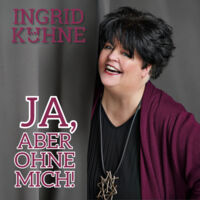 Ingrid Kühne - Ja, aber ohne mich