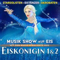 Eiskönigin 1 & 2 - Musik-Show auf Eis