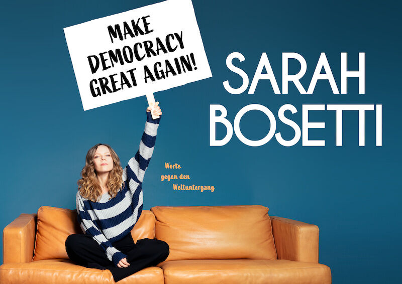 sarah-bosetti-make-democracy-great-again-worte-gegen-den-weltuntergang