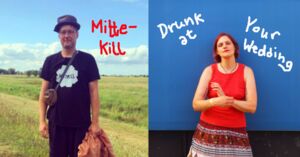 Mittekill (Electro/Punk/Chanson) & Drunk at Your Wedding (Electric Folk) + Indie-Disco